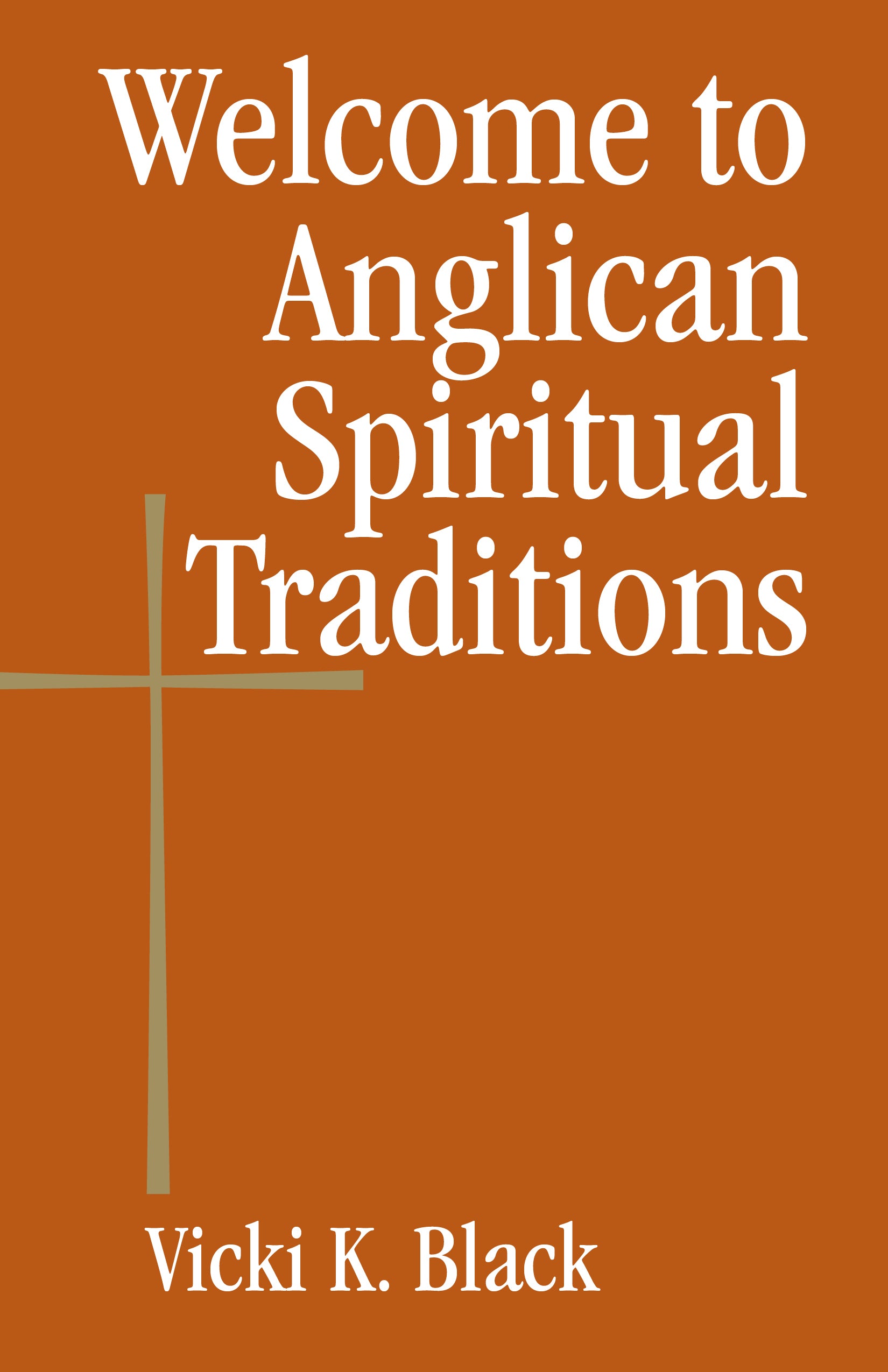 Cover image for Welcome to Anglican Spiritual Traditions, isbn: 9780819223685