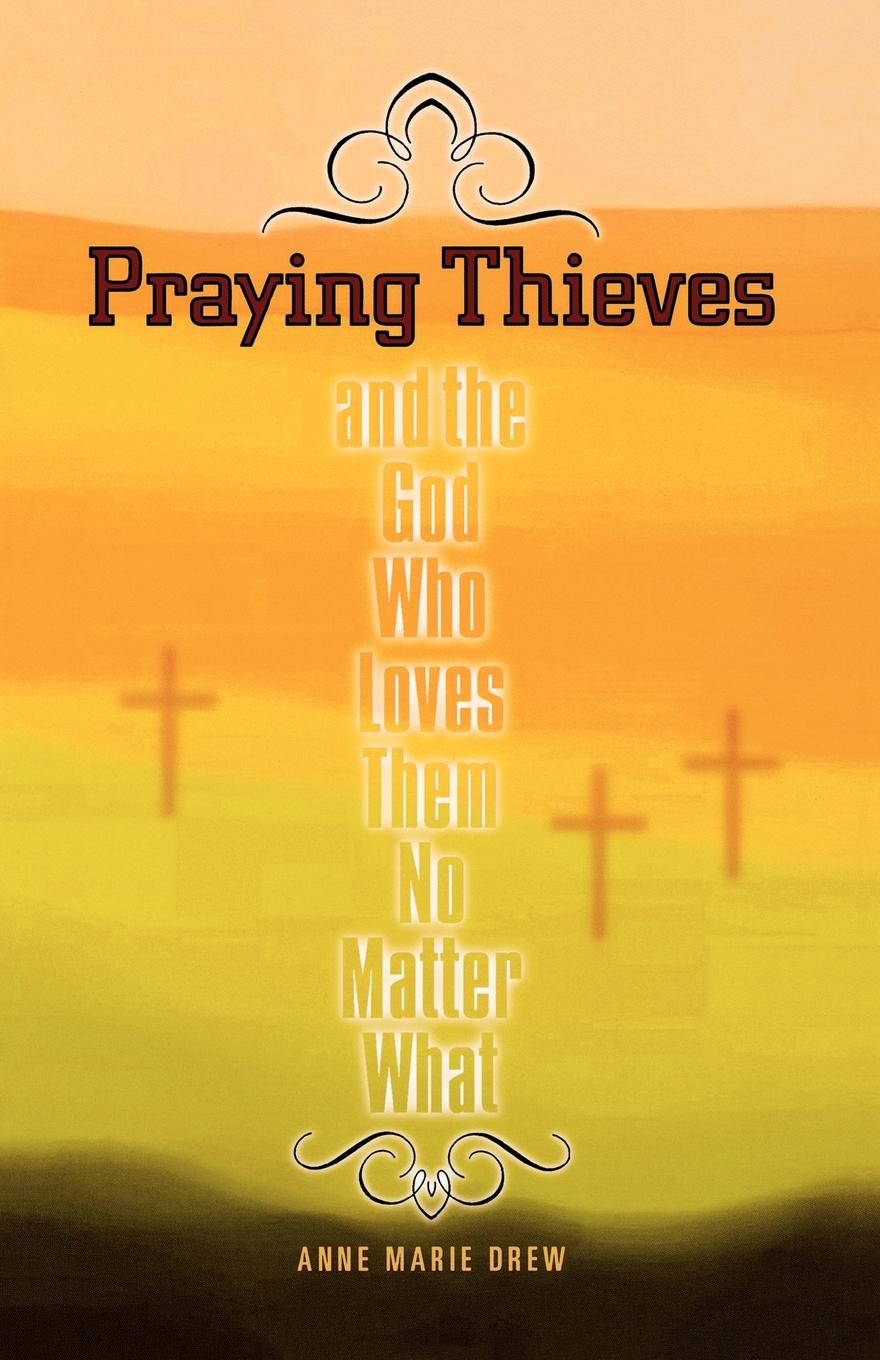 Cover image for Praying Thieves and the God Who Loves Them No Matter What, isbn: 9780819225702