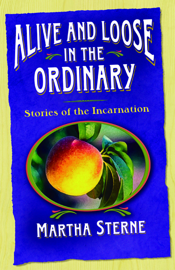 Cover image for Alive and Loose in the Ordinary, isbn: 9780819226167