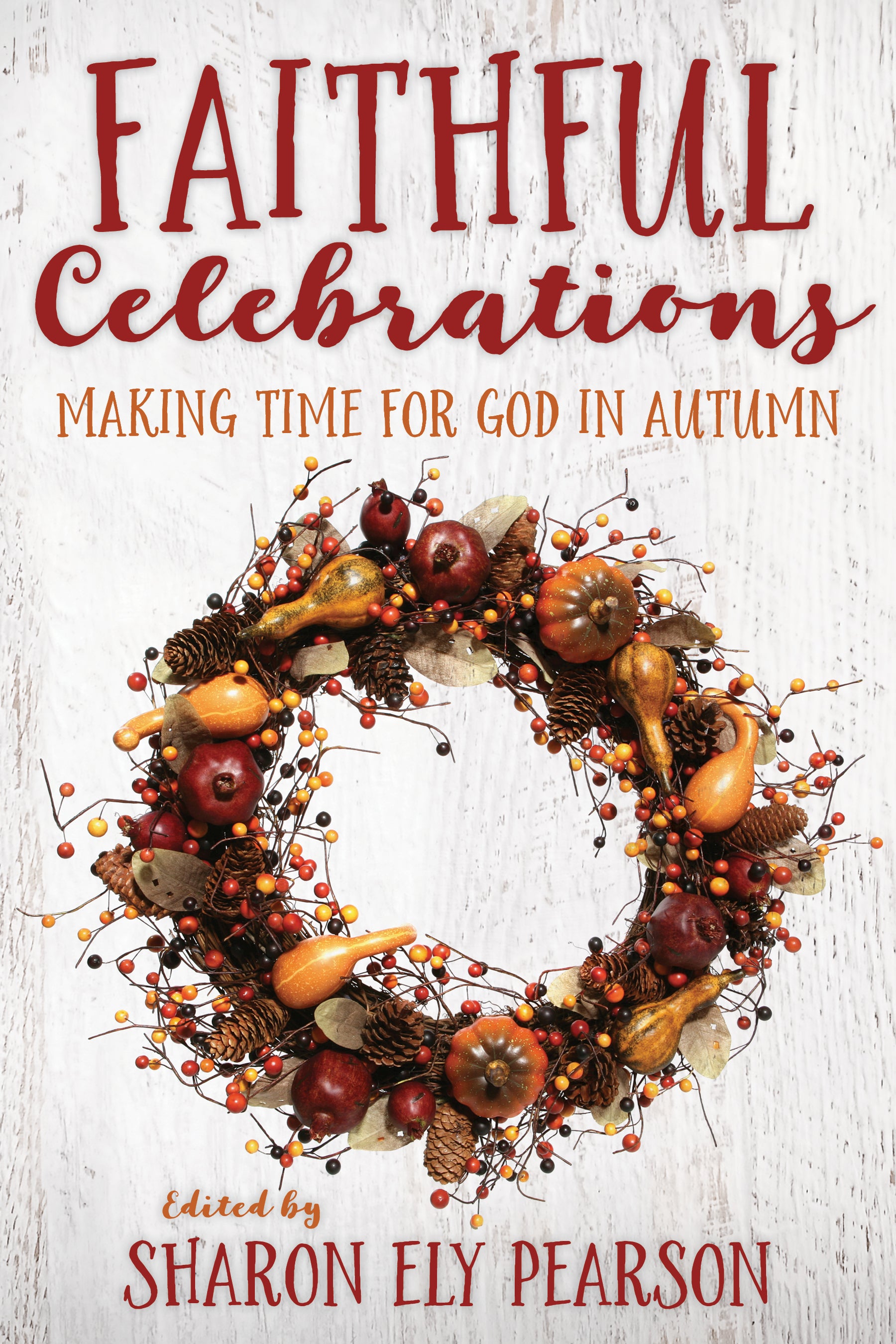 Cover image for Faithful Celebrations, isbn: 9781640650077