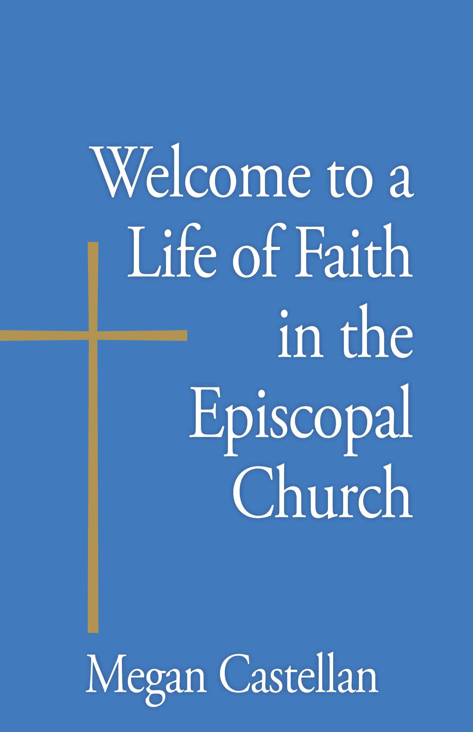 Cover image for Welcome to a Life of Faith in the Episcopal Church, isbn: 9781640651371