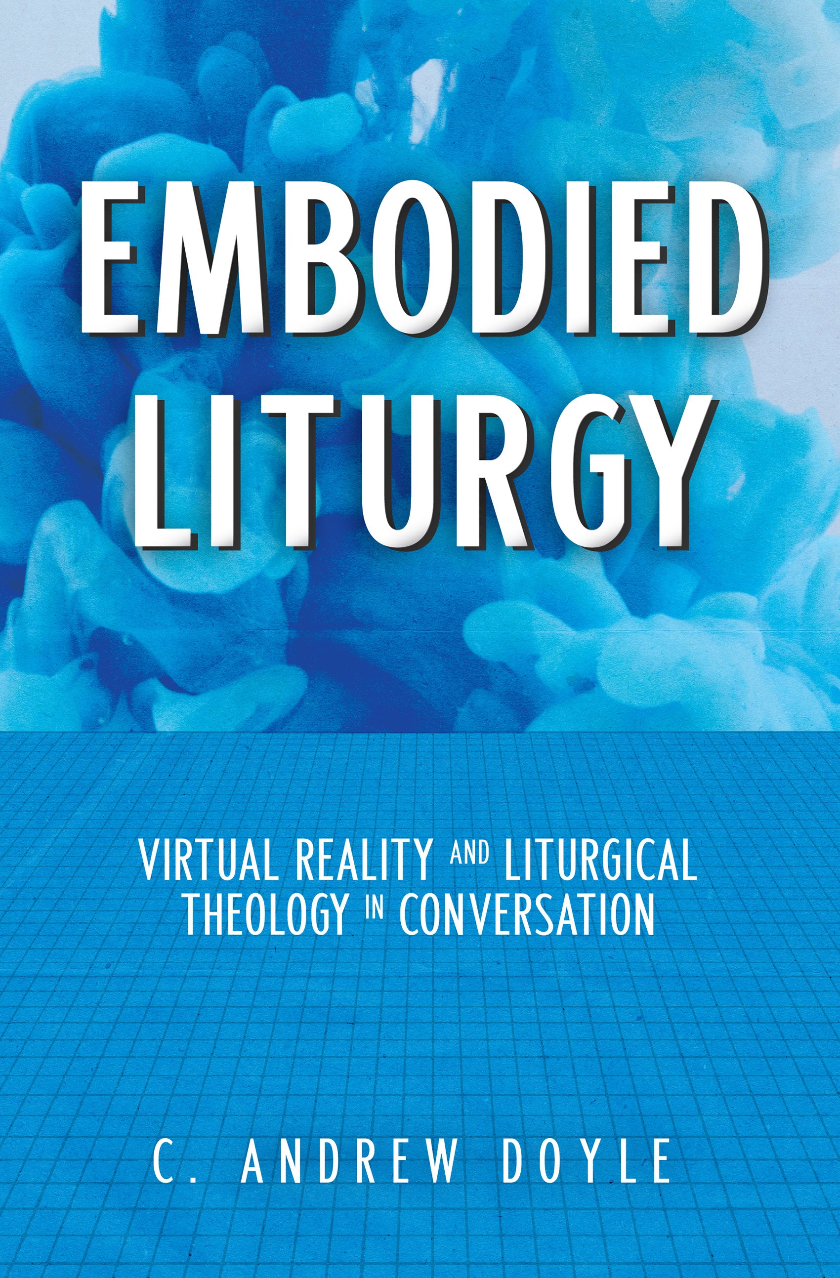 Cover image for Embodied Liturgy, isbn: 9781640654358