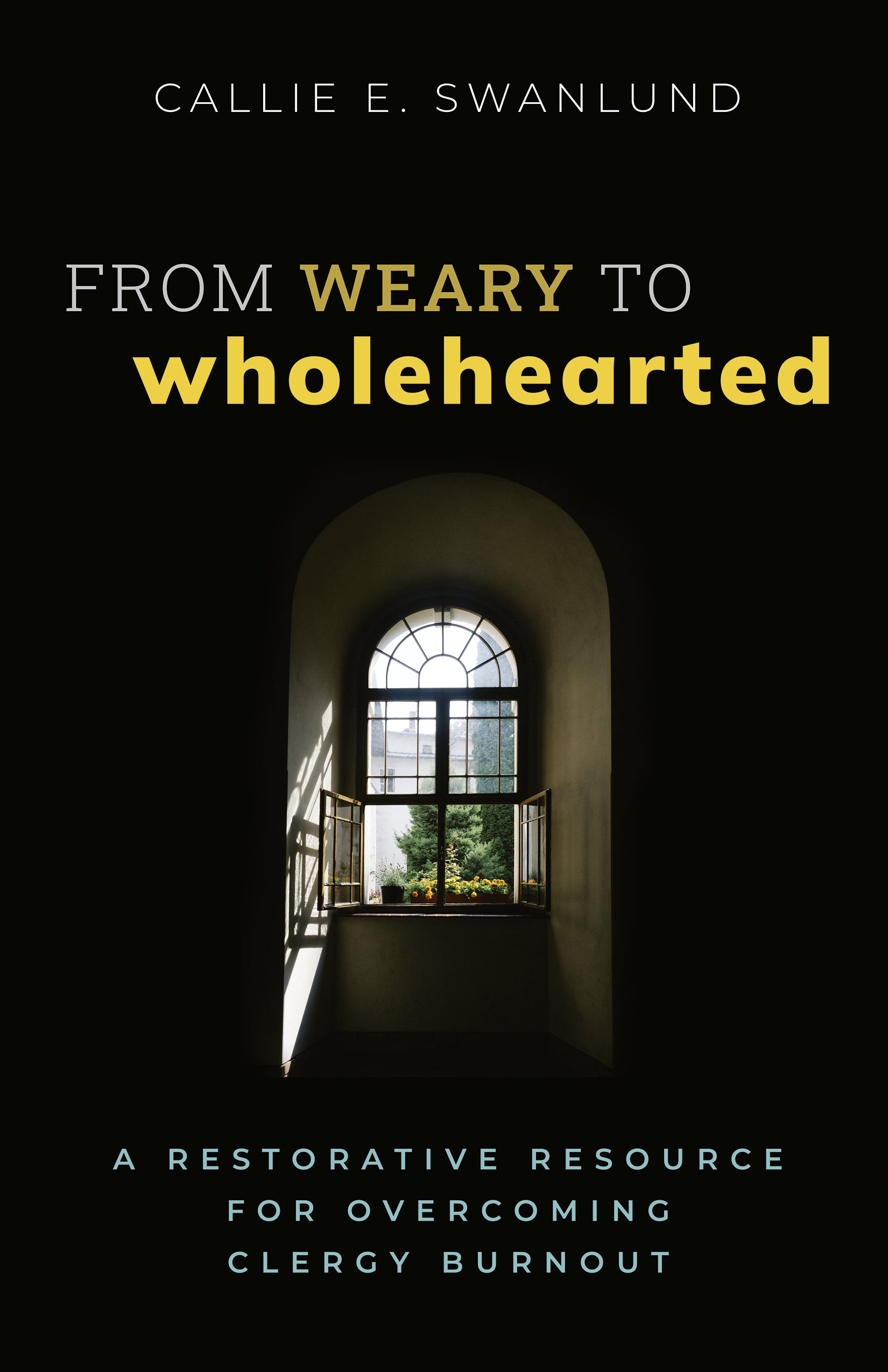 Cover image for From Weary to Wholehearted, isbn: 9781640656796