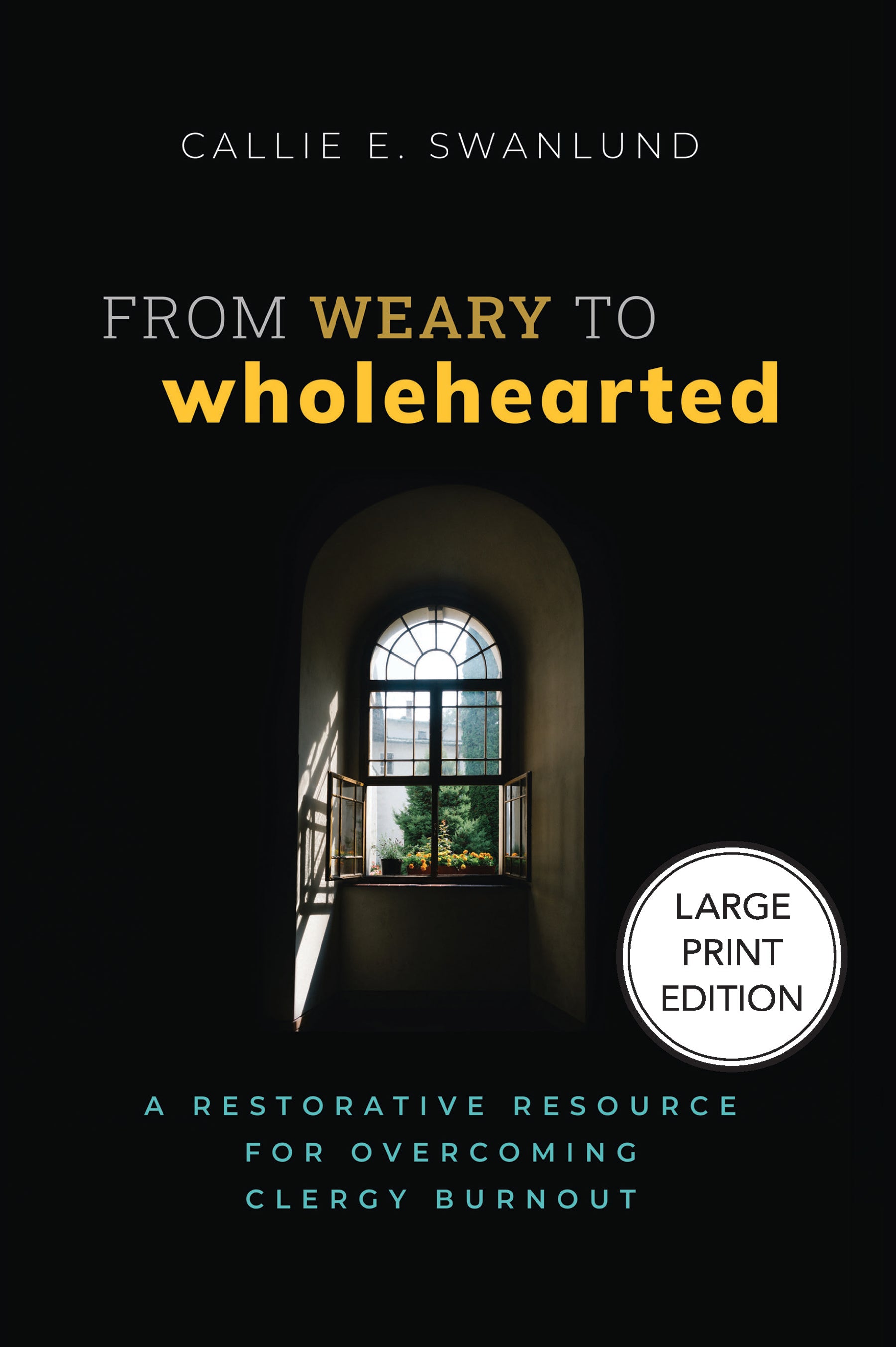 Cover image for From Weary to Wholehearted, isbn: 9781640659124