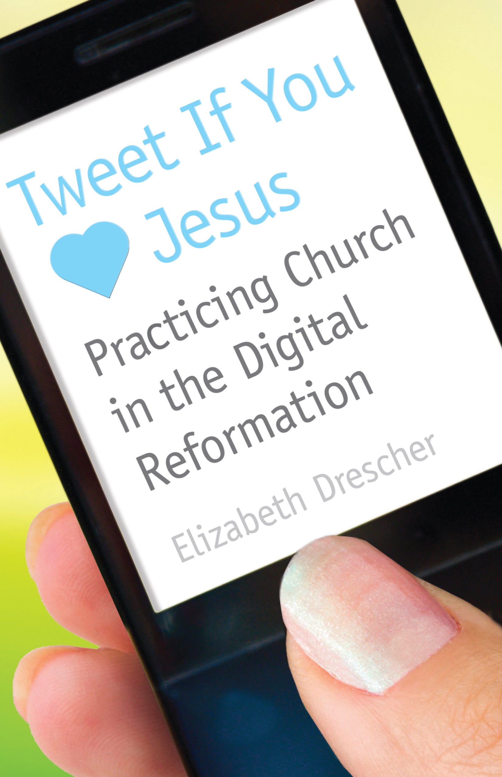 Cover image for Tweet If You Heart Jesus, isbn: 9780819224521