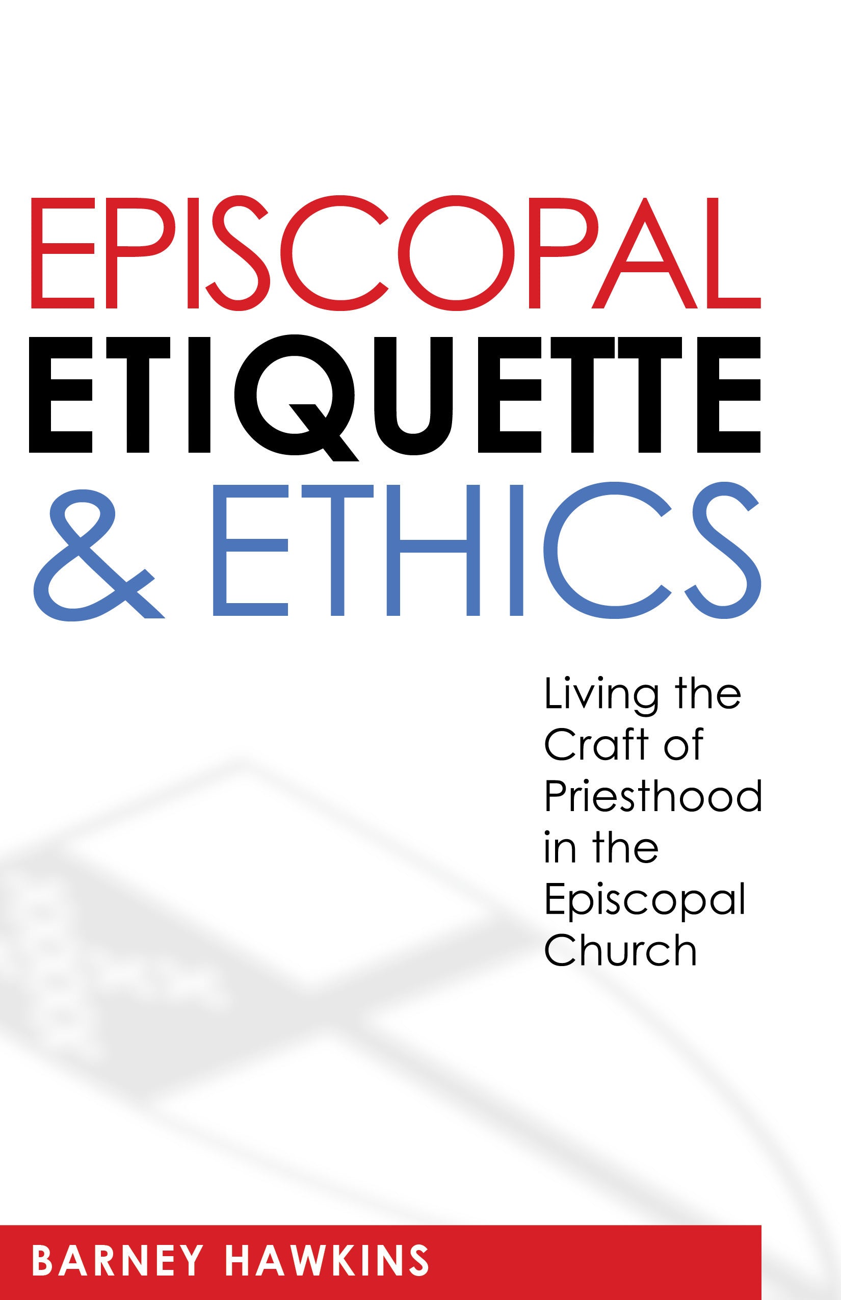 Cover image for Episcopal Etiquette And Ethics, isbn: 9780819228956