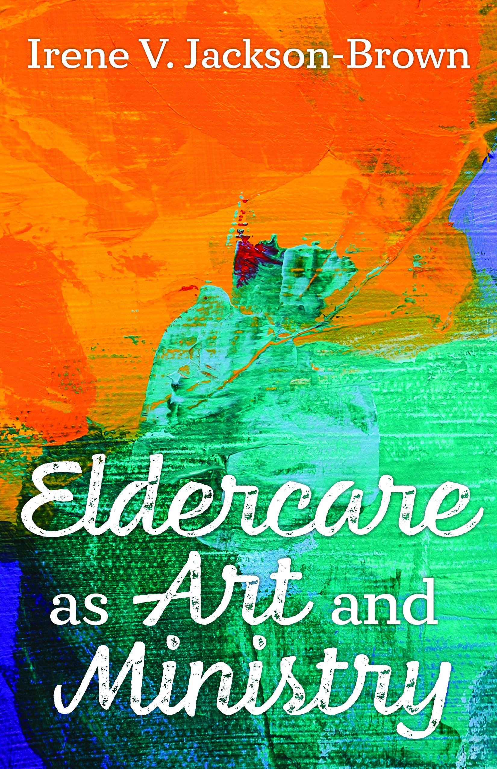 Cover image for Eldercare as Art and Ministry, isbn: 9781640653085