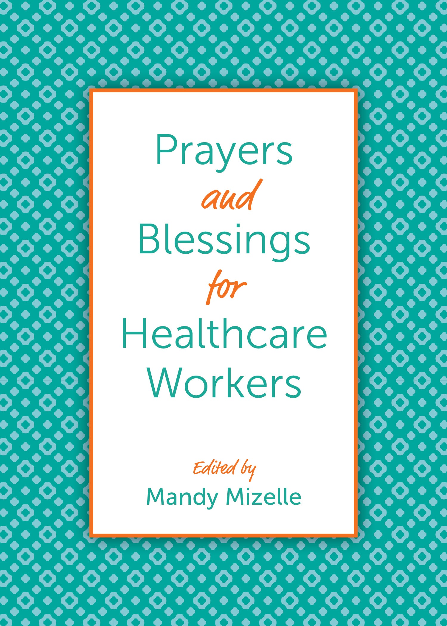 Cover image for Prayers and Blessings for Healthcare Workers, isbn: 9781640654808
