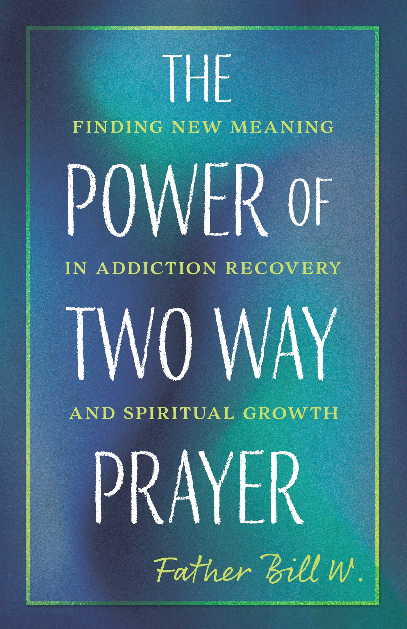 Cover image for The Power of Two Way Prayer, isbn: 9781640658004