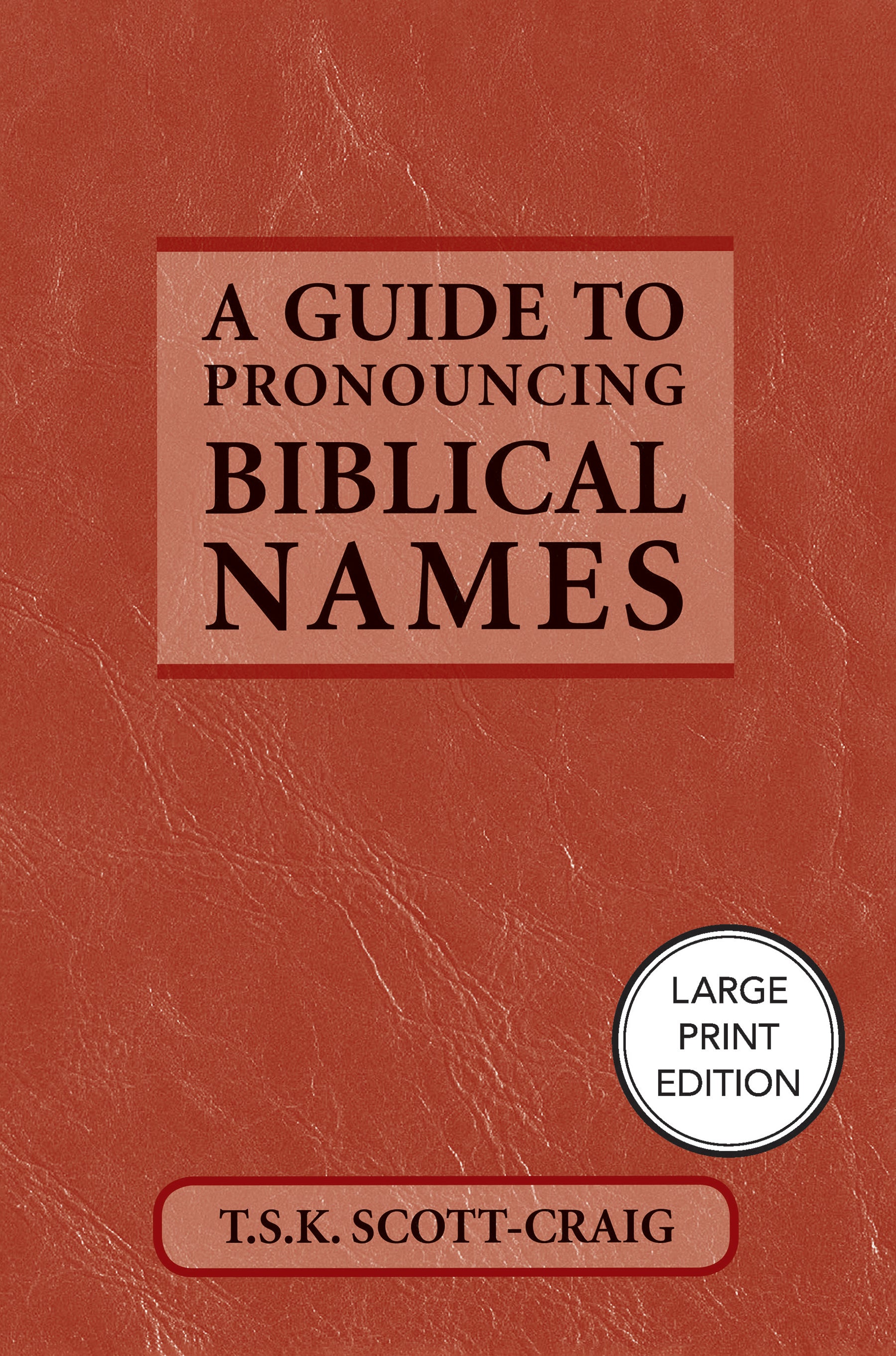 A Guide to Pronouncing Biblical Names (Large Print Edition