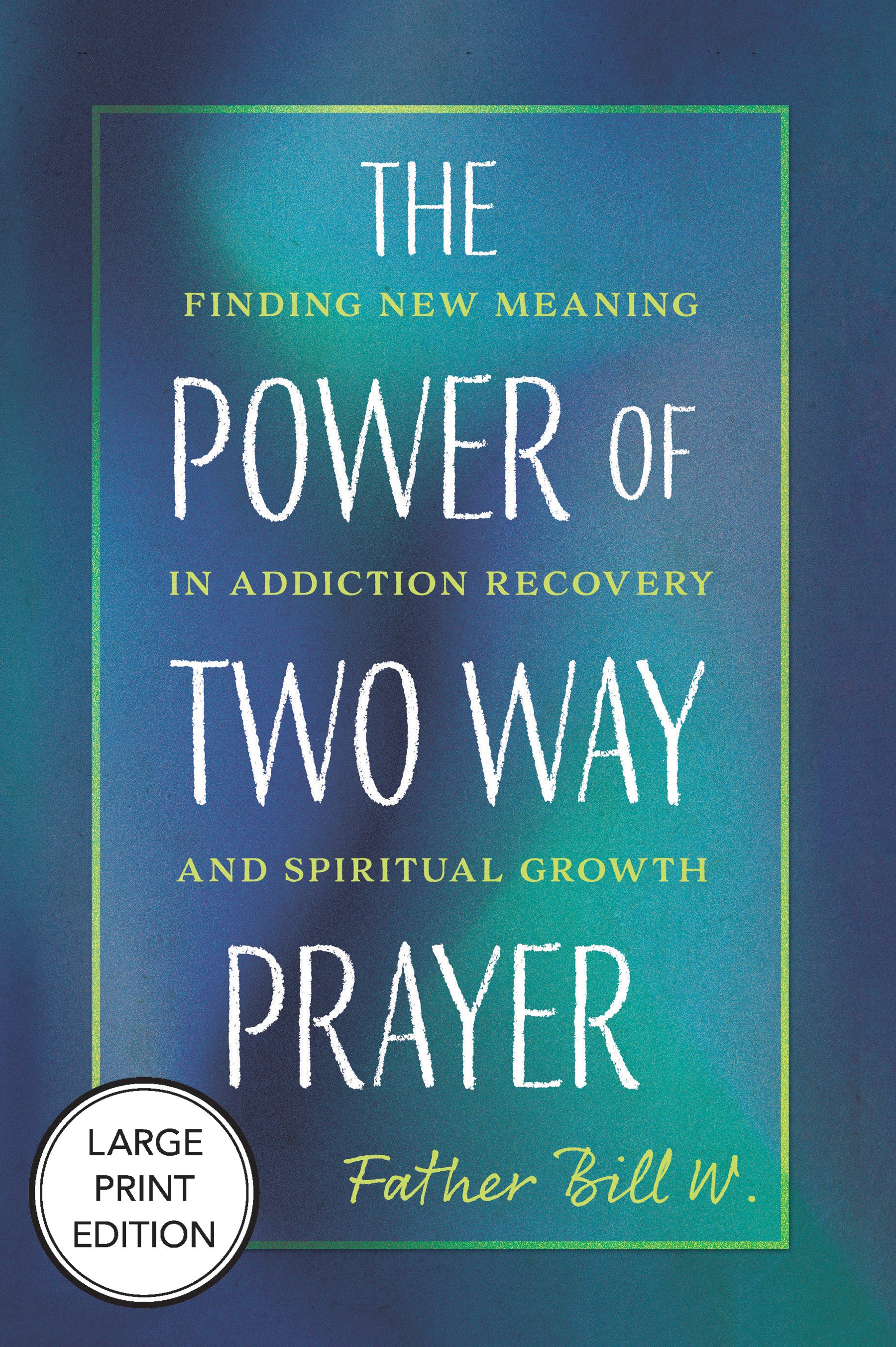 Cover image for The Power of Two Way Prayer, isbn: 9781640659100